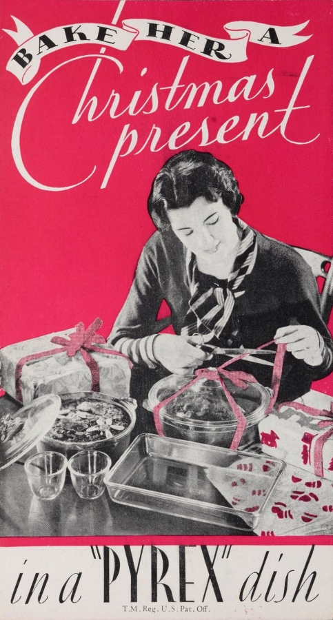 “Bake her a Christmas present in a ‘Pyrex’ dish.” 