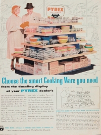 “Choose the smart cooking ware you need: from the dazzling display at your Pyrex dealer's.”