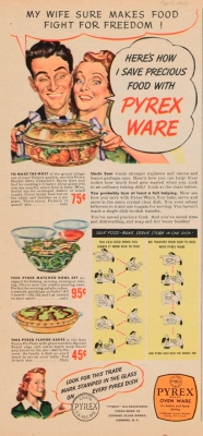 “My wife sure makes food fight for freedom!” “Here’s how I save precious food with Pyrex ware”